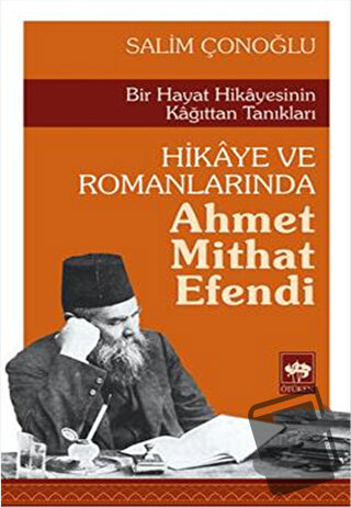 Hikaye ve Romanlarında Ahmet Mithat Efendi - Salim Çonoğlu - Ötüken Ne