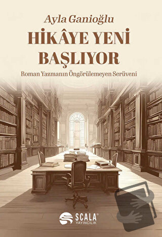 Hikaye Yeni Başlıyor - Ayla Ganioğlu - Scala Yayıncılık - Fiyatı - Yor