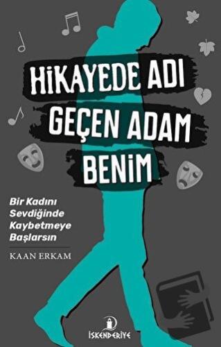 Hikayede Adı Geçen Adam Benim - Kaan Erkam - İskenderiye Yayınları - F