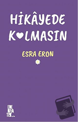 Hikayede Kalmasın - Esra Eron - Edebiyatist - Fiyatı - Yorumları - Sat