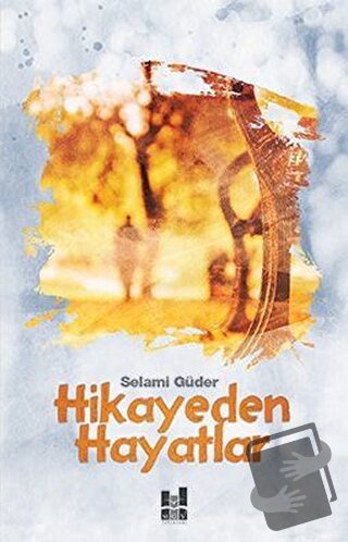 Hikayeden Hayatlar - Selami Güder - Mgv Yayınları - Fiyatı - Yorumları