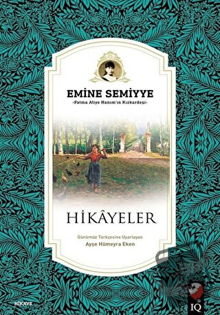 Hikayeler - Emine Semiyye - IQ Kültür Sanat Yayıncılık - Fiyatı - Yoru