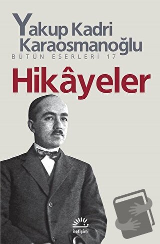 Hikayeler - Yakup Kadri Karaosmanoğlu - İletişim Yayınevi - Fiyatı - Y