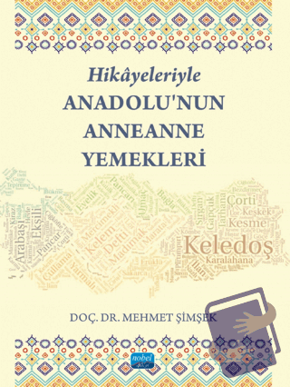 Hikayeleriyle Anadolu’nun Anneanne Yemekleri - Mehmet Şimşek - Nobel A