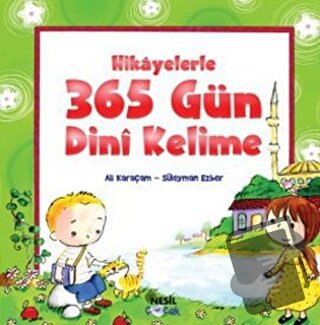 Hikayelerle 365 Gün Dini Kelime (Ciltli) - Ali Karaçam - Nesil Çocuk Y