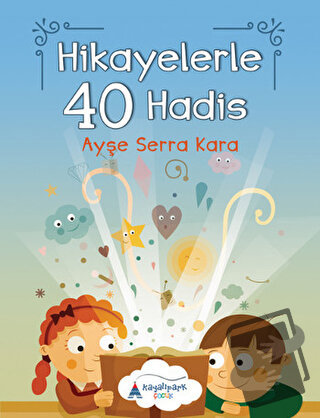 Hikayelerle 40 Hadis - Ayşe Serra Kara - Kayalıpark Çocuk - Fiyatı - Y