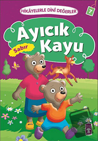 Hikayelerle Dini Değerler 7 - Ayıcık Kayu Sabır - Asiye Aslı Aslaner -