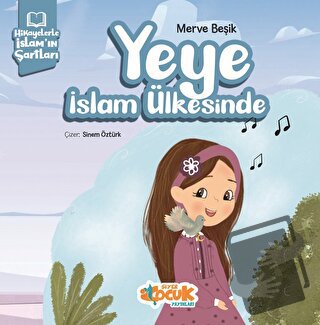 Hikayelerle İslam’ın Şartları - Yeye İslam Ülkesinde - Merve Beşik - S