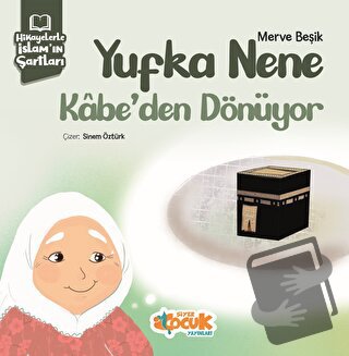 Hikayelerle İslam’ın Şartları - Yufka Nene Kabe’den Dönüyor - Merve Be