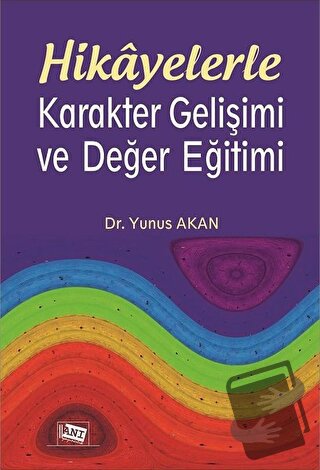 Hikayelerle Karakter Gelişimi ve Değer Eğitimi - Yunus Akan - Anı Yayı