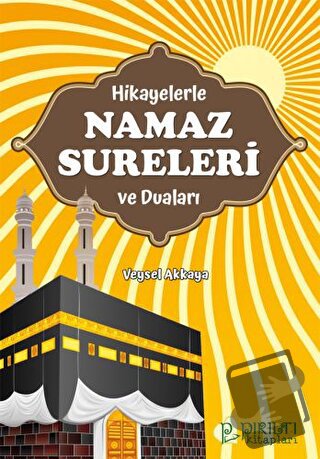 Hikayelerle Namaz Sureleri ve Duaları - Veysel Akkaya - Pırıltı Kitapl