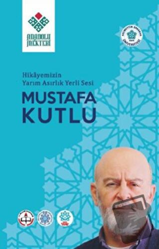 Hikayemizin Yarım Asırlık Yerli Sesi Mustafa Kutlu - Atilla Yaramış - 