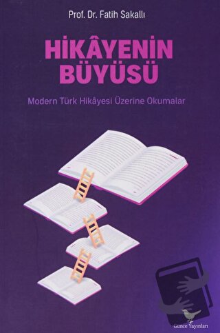 Hikayenin Büyüsü - Fatih Sakallı - Günce Yayınları - Fiyatı - Yorumlar