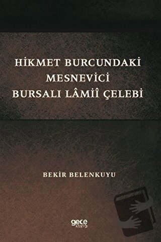 Hikmet Burcundaki Mesnevici Bursalı Lamii Çelebi - Bekir Belenkuyu - G