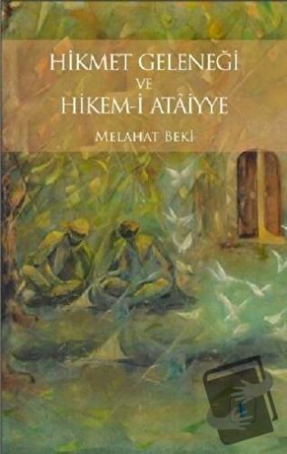 Hikmet Geleneği ve Hikem-i Ataiyye - Melahat Beki - Aktif Düşünce Yayı