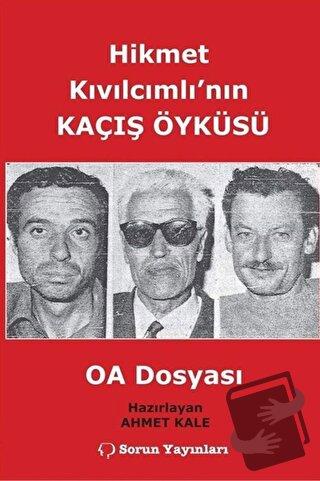 Hikmet Kıvılcımlı'nın Kaçış Öyküsü - OA Dosyası - Ahmet Kale - Sorun Y