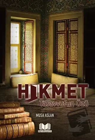 Hikmet Tasavvufun Özü - Musa Aslan - Kitap Kalbi Yayıncılık - Fiyatı -