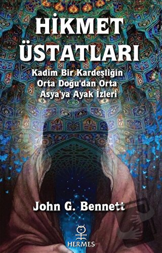 Hikmet Üstatları - John Godolphin Bennett - Hermes Yayınları - Fiyatı 