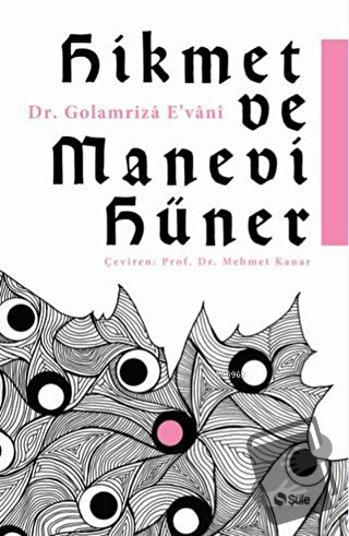 Hikmet ve Manevi Hüner - Golamriza E'vani - Şule Yayınları - Fiyatı - 