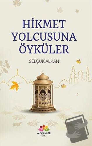 Hikmet Yolcusuna Öyküler - Selçuk Alkan - Mevsimler Kitap - Fiyatı - Y