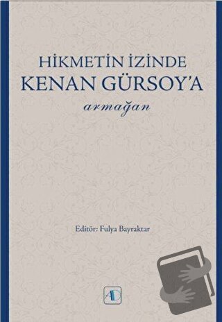 Hikmetin İzinde Kenan Gürsoy’a Armağan - Ahmed Güner Sayar - Aktif Düş