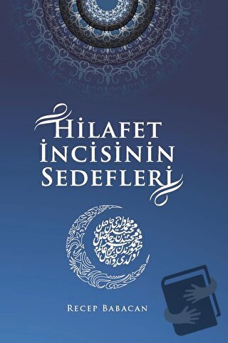 Hilafet İncisinin Sedefleri - Recep Babacan - Kitap Dostu Yayınları - 