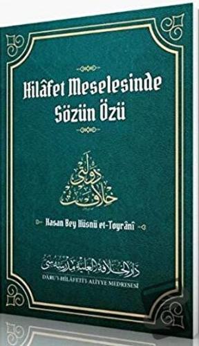 Hilafet Meselesinde Sözün Özü - Hasan Bey Hüsnü Et-Toyrani - Daru'l Hi