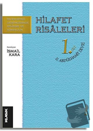 Hilafet Risaleleri 1. Cilt 2. Abdülhamit Devri - İsmail Kara - Klasik 