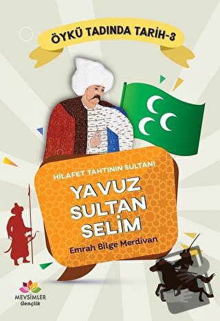 Hilafet Tahtının Sultanı Yavuz Sultan Selim - Öykü Tadında Tarih 3 - E