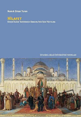 Hilafet - Namık Sinan Turan - İstanbul Bilgi Üniversitesi Yayınları - 