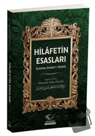 Hilafetin Esasları - İslam'da İmamet-i Kübra - Mustafa Sabri Efendi - 