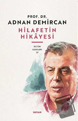 Hilafet'in Hikayesi - Adnan Demircan - Beyan Yayınları - Fiyatı - Yoru