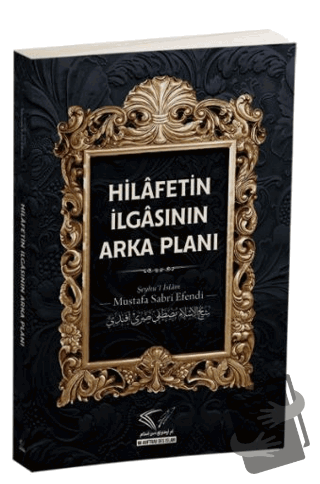 Hilafetin İlgasının Arka Planı - Mustafa Sabri Efendi - Im Auftrag des