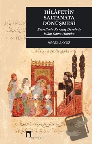 Hilafetin Saltanata Dönüşmesi - Vecdi Akyüz - Dergah Yayınları - Fiyat