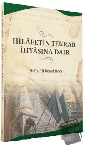 Hilafetin Tekrar İhyasına Dair - Hafız Ali Reşad Hoca - Daru'l Hilafet