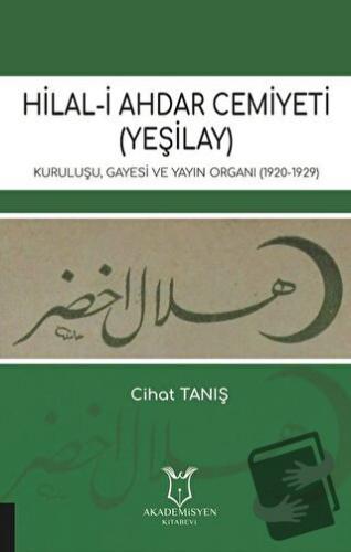 Hilal-i Ahdar Cemiyeti (Yeşilay) - Cihat Tanış - Akademisyen Kitabevi 