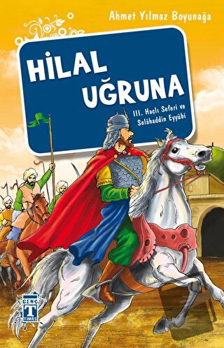 Hilal Uğruna / III. Haçlı Seferi ve Selahaddin Eyyübi - Ahmet Yılmaz B