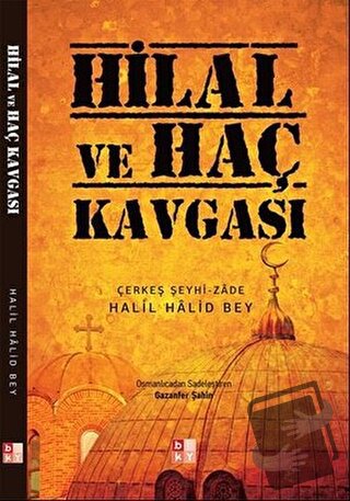 Hilal ve Haç Kavgası - Halil Halid Bey - Babıali Kültür Yayıncılığı - 