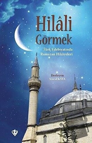 Hilali Görmek - Vural Kaya - Türkiye Diyanet Vakfı Yayınları - Fiyatı 