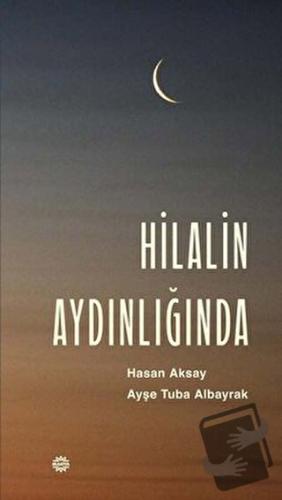 Hilalin Aydınlığında - Hasan Aksay - Mahya Yayınları - Fiyatı - Yoruml