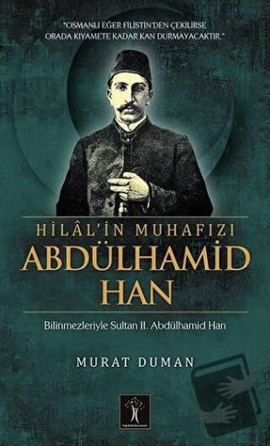 Hilal'in Muhafızı Abdülhamid Han - Murat Duman - İlgi Kültür Sanat Yay