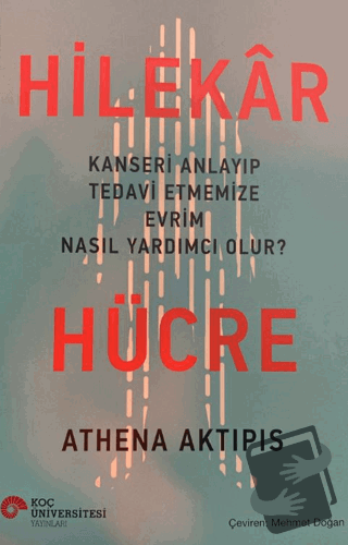 Hilekar Hücre - Athena Aktipis - Koç Üniversitesi Yayınları - Fiyatı -