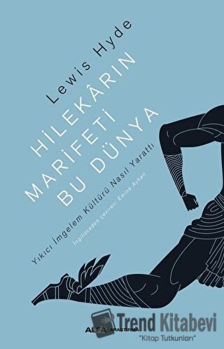 Hilekarın Marifeti Bu Dünya - Lewis Hyde - Alfa Yayınları - Fiyatı - Y