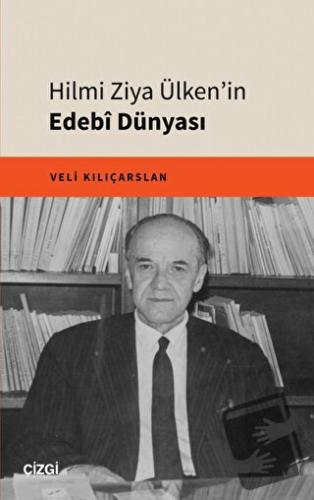 Hilmi Ziya Ülken'in Edebî Dünyası - Nihangül Daştan - Çizgi Kitabevi Y