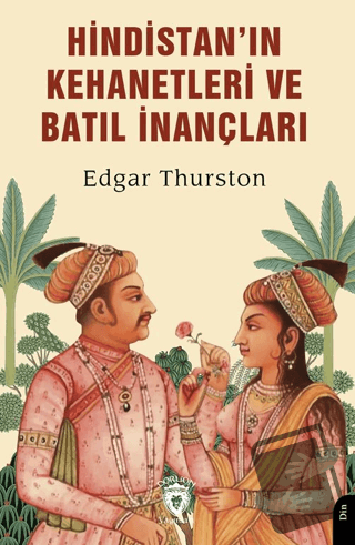 Hindistan’ın Kehanetleri ve Batıl İnançları - Edgar Thurston - Dorlion