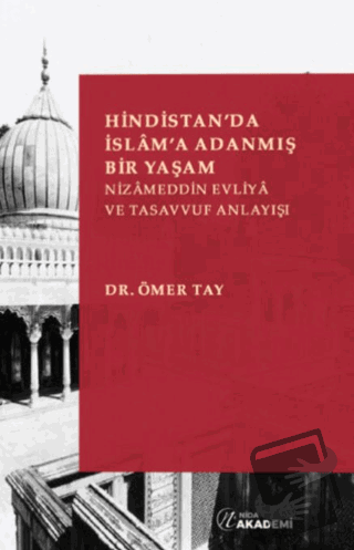 Hindistan'da İslam'a Adanmış Bir Yaşam: Nizameddin Evliya ve Tasavvuf 