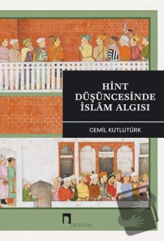 Hint Düşüncesinde İslam Algısı - Cemil Kutlutürk - Dergah Yayınları - 