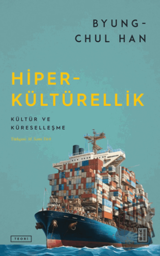 Hiper-kültürellik - Byung Chul Han - Ketebe Yayınları - Fiyatı - Yorum