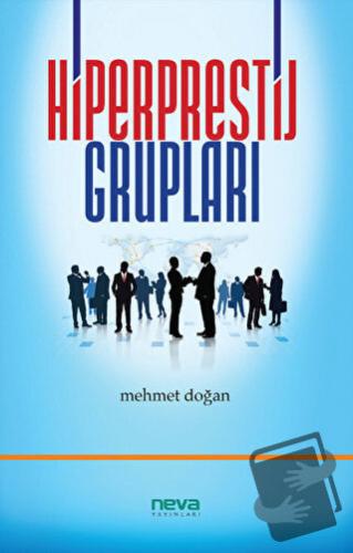 Hiperprestij Grupları - Mehmet Doğan - Neva Yayınları - Fiyatı - Yorum