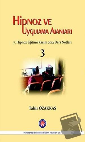 Hipnoz ve Uygulama Alanları - Tahir Özakkaş - Psikoterapi Enstitüsü - 